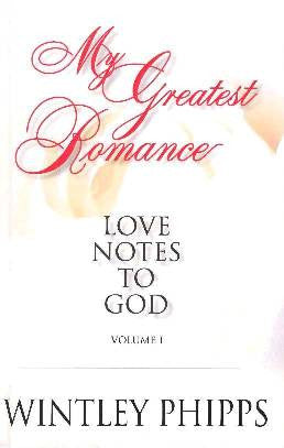 My Greatest Romance - Love Notes To God Volume 1